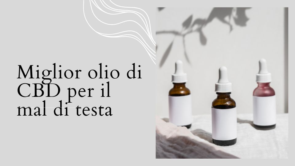 miglior olio cbd mal di testa