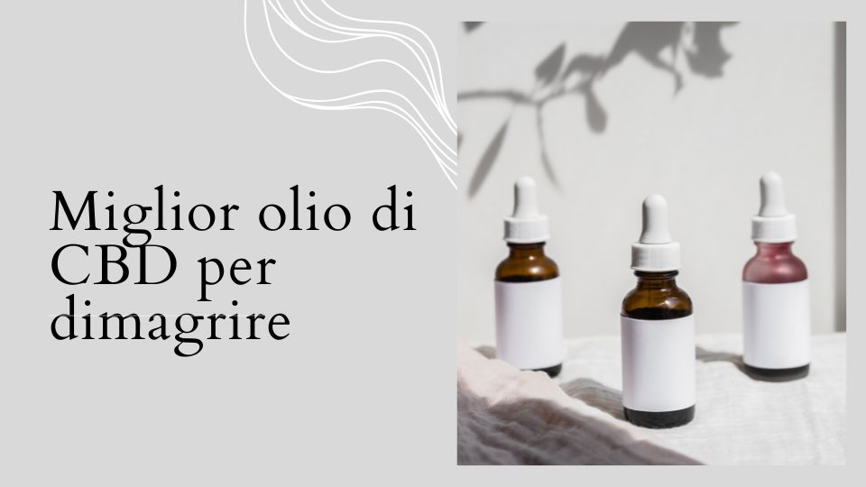 miglior olio cbd per dimagrire