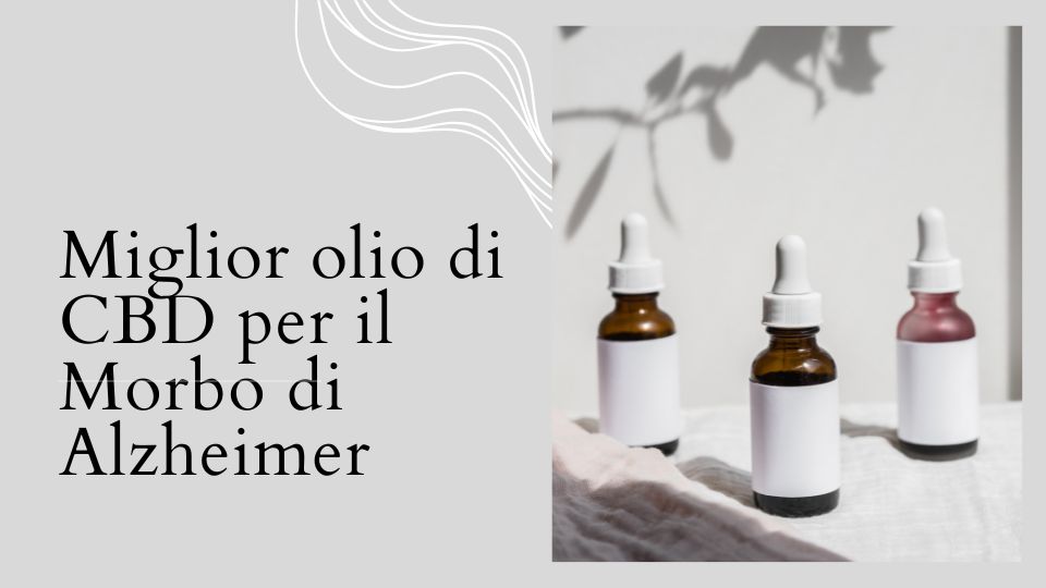 miglior olio di CBD morbo di Alzheimer