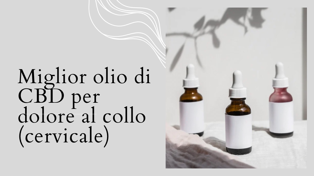 Miglior olio CBD dolore al collo cervicale