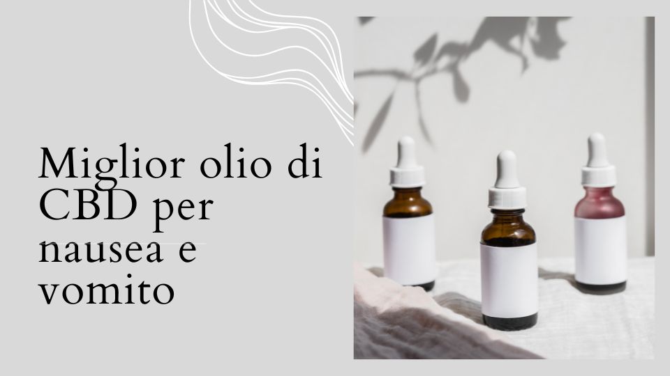 miglior olio cbd nausea e vomito